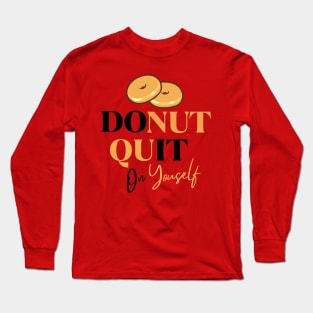 Donut Quit on Yourself by Poveste Long Sleeve T-Shirt